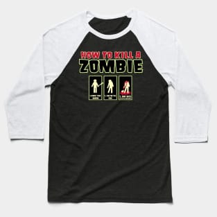 How to kill a zombie Baseball T-Shirt